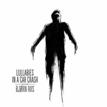CD Bjørn Riis: Lullabies In A Car Crash DIGI 264299