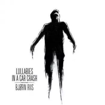 Bjørn Riis: Lullabies In A Car Crash