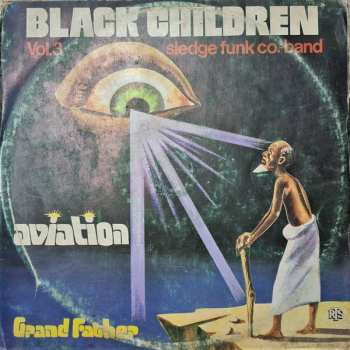 Album Black Children Sledge Funk Group: Vol. 3 - Aviation Grand Father