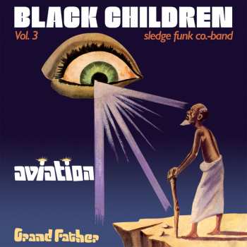 LP Black Children Sledge Funk Group: Vol. 3 - Aviation Grand Father 68469