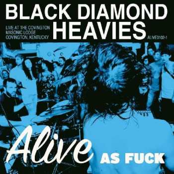 Album Black Diamond Heavies: Alive As Fuck