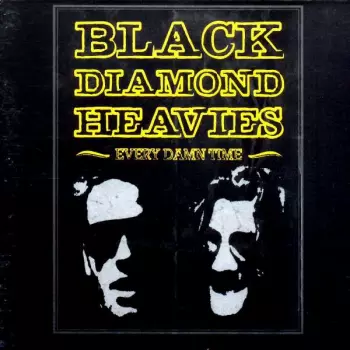Black Diamond Heavies: Every Damn Time