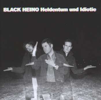 Album Black Heino: Heldentum Und Idiotie