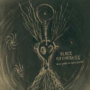 Album Black Mayonnaise: Dissipative Structure