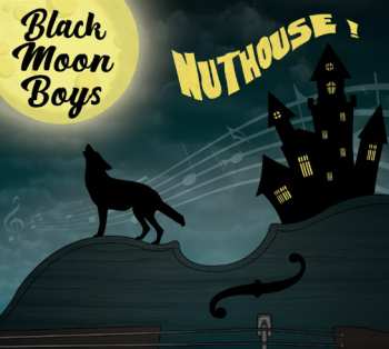 Album Black Moon Boys: Nuthouse