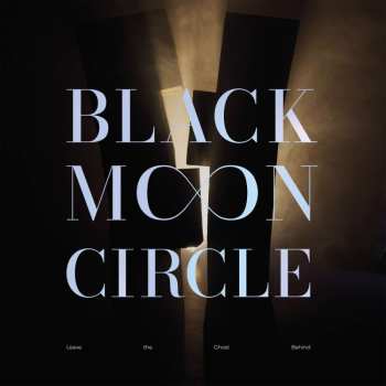 2LP/CD Black Moon Circle: Leave The Ghost Behind LTD | CLR 454555
