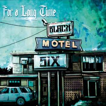 Album Black Motel Six: For a Long Time