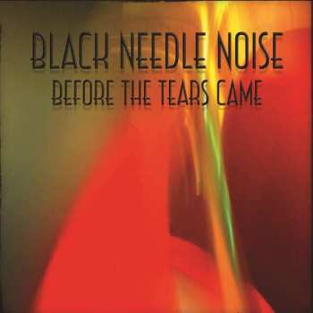LP Black Needle Noise: Before The Tears Came 62249