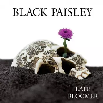 Black Paisley: Late Bloomer