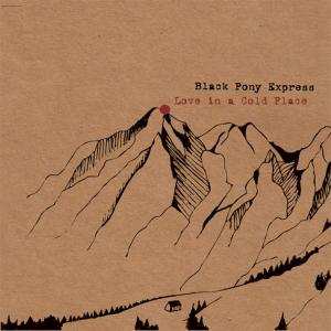 Album Black Pony Express: Love In A Cold Place