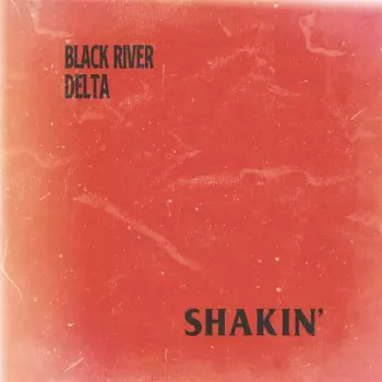 Black River Delta: Shakin'