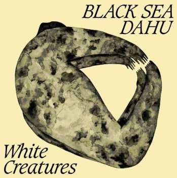 Album Black Sea Dahu: White Creatures
