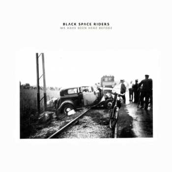 Album Black Space Riders: We Have Been Here Before