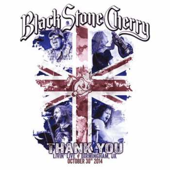 Black Stone Cherry: Thank You - Livin' Live: Birmingham, UK (October 30th, 2014)