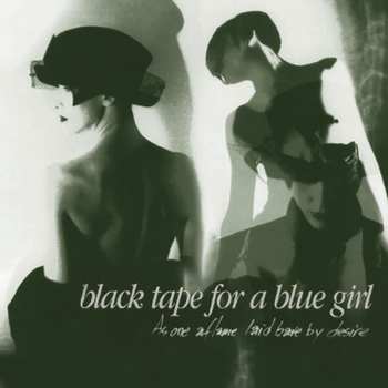 Album black tape for a blue girl: As One Aflame Laid Bare By Desire