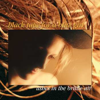 Album black tape for a blue girl: Ashes In The Brittle Air