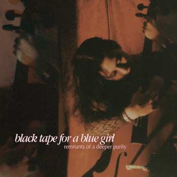 black tape for a blue girl: Remnants Of A Deeper Purity