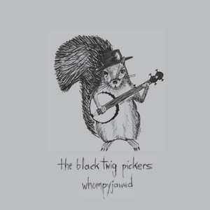 Black Twig Pickers: Whompyjawed
