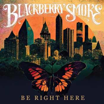 Album Blackberry Smoke: Be Right Here Color L