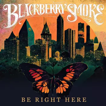 Blackberry Smoke: Be Right Here