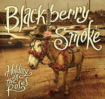 CD Blackberry Smoke: Holding All The Roses 16281