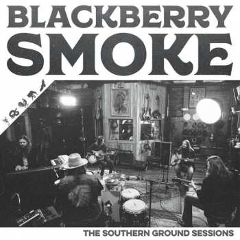 Album Blackberry Smoke: The Southern Ground Sessions