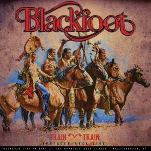 LP Blackfoot: Train Train (Southern Rock Live!) 331155