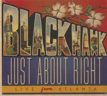 Blackhawk: Just About Right: Live From Atlanta
