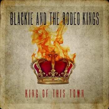 Album Blackie And The Rodeo Kings: King Of This Town