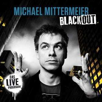 Michael Mittermeier: Blackout - Das Live Programm