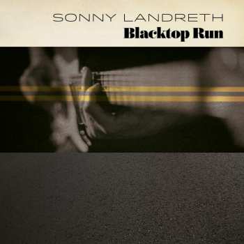 Album Sonny Landreth: Blacktop Run