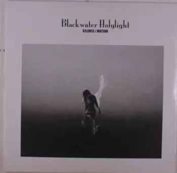 Blackwater Holylight: Silence / Motion