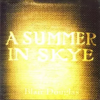 Blair Douglas: A Summer In Skye