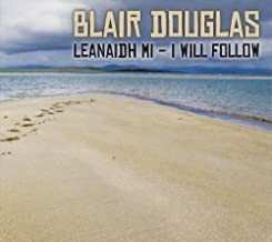 CD Blair Douglas: Leanaidh Mi - I Will Follow