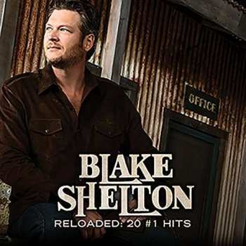Blake Shelton: Reloaded: 20 #1 Hits