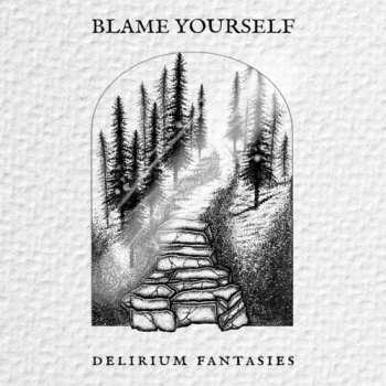 Album Blame Yourself: Delirium Fantasies