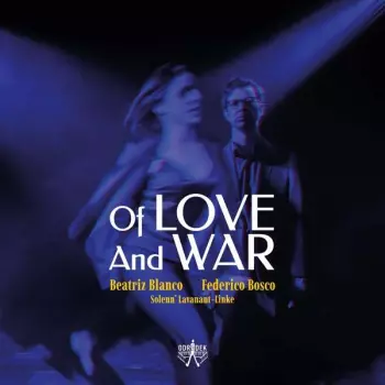 Blanco & Federico Blanco: Beatriz Blanco & Federico Bosco - Of Love And War