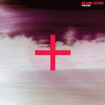 Album Blank Dogs: Phrases