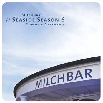 Album Blank & Jones: Milchbar // Seaside Season 6