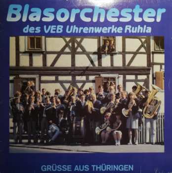 Blasorchester Des VEB Uhrenwerke Ruhla: Grüsse Aus Thüringen