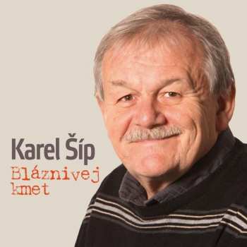 Karel Šíp: Bláznivej kmet (70 let)