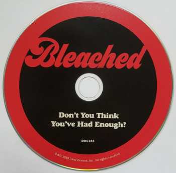 CD Bleached: Don't You Think You've Had Enough? 302696