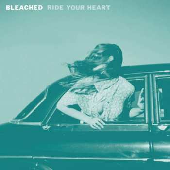 Album Bleached: Ride Your Heart
