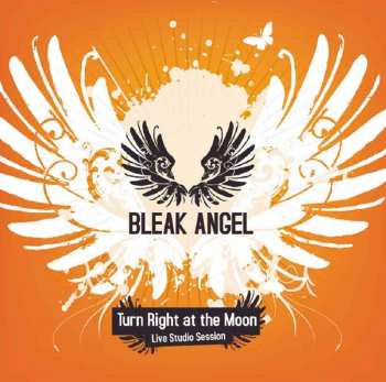 Album Bleak Angel: Turn Right At The Moon
