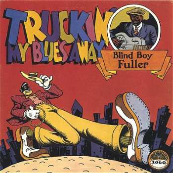 Blind Boy Fuller: Truckin' My Blues Away