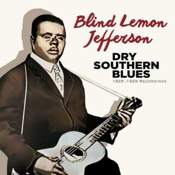 Blind Lemon Jefferson: Dry Southern Blues - 1925-1929 Recordings
