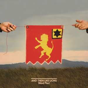 Album Blind Pilot: And Then Like Lions