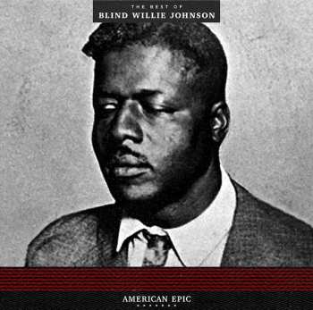 Album Blind Willie Johnson: American Epic: The Best Of Blind Willie Johnson