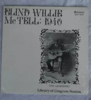 Blind Willie McTell: 1940  The Legendary Library Of Congress Session