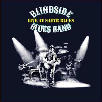 Album Blindside Blues Band: Live At Satyr Blues